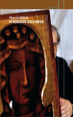 W rodzinie ojca mego - ebook - Marcin Wójcik