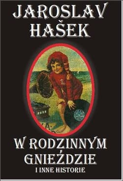 W rodzinnym gnieździe i inne historie - Jaroslav  Hašek