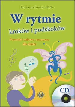 W rytmie kroków i podskoków piosenki i zabawy muzyczne dla dzieci - Katarzyna Forecka-Waśko