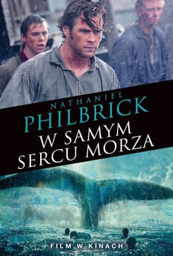 W samym sercu morza. Katastrofa statku wielorybniczego Essex - Nathaniel Philbrick