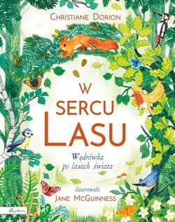 W sercu lasu Wędrówka po lasach świata - Christiane Dorion