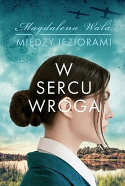 W sercu wroga Między jeziorami Tom 1 - Magdalena Wala