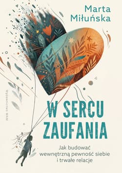 W sercu zaufania - Miłuńska Marta