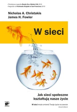W sieci. Jak sieci społeczne kształtują nasze życie - Christakis Nicholas A., Fowler James H.