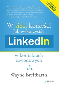 W sieci korzyści Jak wykorzystać LinkedIn w kontaktach zawodowych