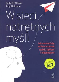 W sieci natrętnych myśli. Jak uwolnić się od bezustannej walki z lękiem i niepokojem