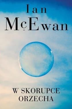 W skorupce orzecha - Ian McEwan