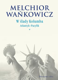 W ślady Kolumba. (#1). W ślady Kolumba. Atlantyk-Pacyfik - ebook - Melchior Wańkowicz