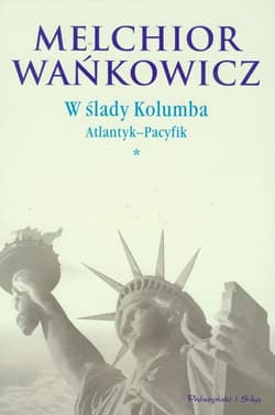 W ślady Kolumba Atlantyk-Pacyfik. Tom 1 - Melchior Wańkowicz