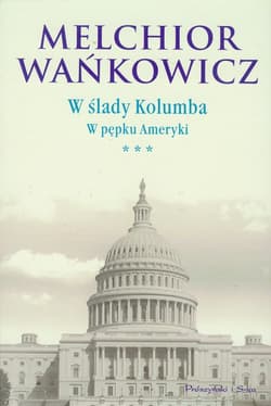 W ślady Kolumba. W pępku Ameryki. Tom 3 - Melchior Wańkowicz