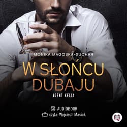 W słońcu Dubaju. Agent Kelly. Tom 1 - audiobook - Monika Magoska-Suchar