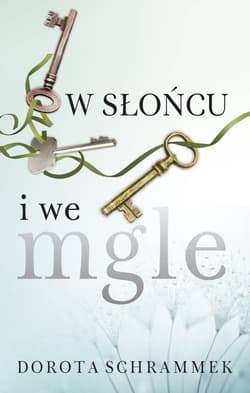 W słońcu i we mgle - Dorota Schrammek