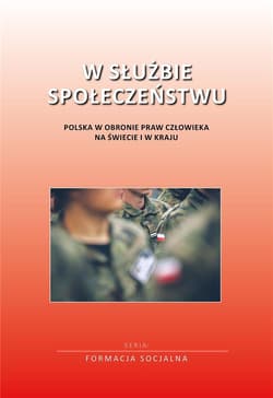W służbie społeczeństwu. Polska w obronie praw... - Praca zbiorowa
