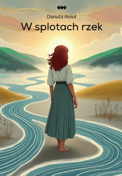 W splotach rzek - Anioł Danuta