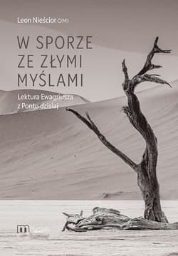 W sporze ze złymi myślami. Lektura Ewagriusza z Pontu dzisiaj - Leon Nieścior