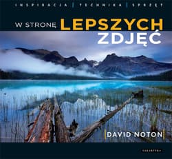 W stronę lepszych zdjęć Inspiracja - technika - sprzęt - David Noton