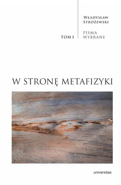 W stronę metafizyki Pisma Wybrane Tom 1 - Władysław Stróżewski