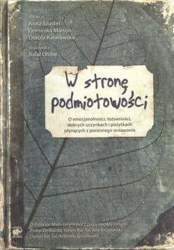 W stronę podmiotowości. O emocjonalności, tożsamości, dobrych uczynkach i pożytkach płynących z porannego wstawania - Anna Szuster, Dominika Maison, Dorota Karwowska