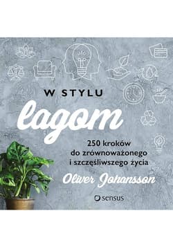 W stylu lagom 250 kroków do zrównoważonego i szczęśliwszego życia