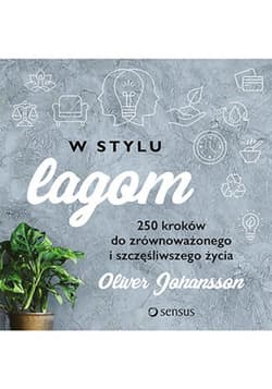 W stylu lagom. 250 kroków do zrównoważonego i szczęśliwszego życia - ebook - Oliver Johansson