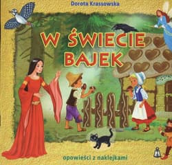 W świecie bajek opowieści z naklejkami - Dorota Krassowska