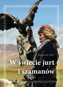 W świecie jurt i szamanów - Uryn Bolesław Adam