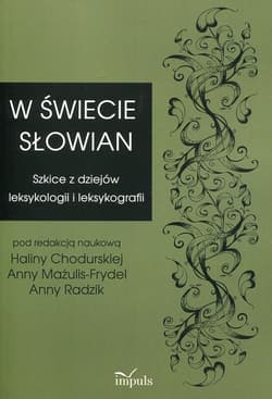 W świecie Słowian Szkice z dziejów leksykologii i leksykografii