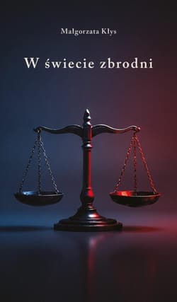 W świecie zbrodni - Kłyś Małgorzata