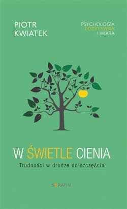 W świetle cieniaTrudności w drodze do szczęścia - Piotr Kwiatek