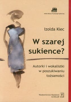W szarej sukience Autorki i wokalistki w poszukiwaniu tożsamości. - Kiec Izolda