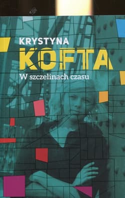 W szczelinach czasu Intymnie o Peerelu - Krystyna  Kofta