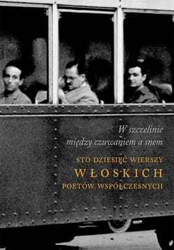 W szczelinie między czuwanie a snem Sto dziesięć wierszy włoskich poetów współczesnych - Jarosław Mikołajewski