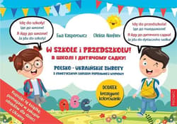 W szkole i przedszkolu! Polsko-ukraińskie zwroty z fonetycznym zapisem wymowy - Kasperowicz Ewa, Akinfllev Oleksil