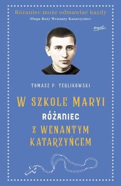 W szkole Maryi Różaniec z Wenantym Katarzyńcem
