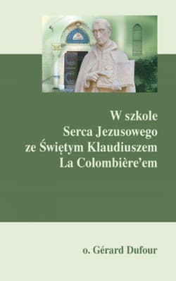 W szkole Serca Jezusowego ze Świętym Klaudiuszem La Colombiere'em - Gerard Dufour