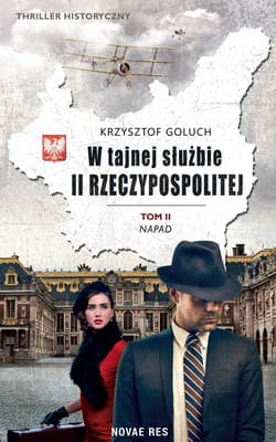 W tajnej służbie II Rzeczypospolitej Tom 2 Napad - Krzysztof Goluch