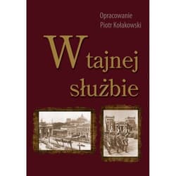 W tajnej służbie Wykłady płk. dypl. Stefana Mayera o polskim wywiadzie wojskowym w okresie 1918-1945 - Kołakowski Piotr