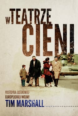 W teatrze cieni. Historia ostatniej europejskiej wojny - ebook - Tim Marshall