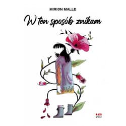 W ten sposób znikam - Malle Mirion