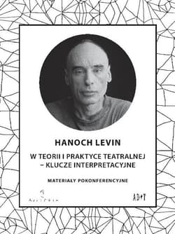W teorii i praktyce teatralnej - Klucze interpretacyjne Materiały pokonferencyjne