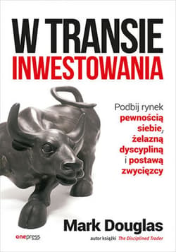 W transie inwestowania. Podbij rynek pewnością siebie, żelazną dyscypliną i postawą zwycięzcy - audiobook - Mark Douglas
