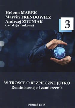 W trosce o bezpieczne jutro 3 Reminiscencje i zamierzenia.