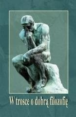 W trosce o dobrą filozofię - Praca zbiorowa