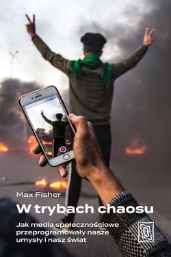 W trybach chaosu. Jak media społecznościowe przeprogramowały nasze umysły i nasz świat - ebook