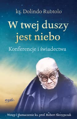 W twej duszy jest niebo Konferencje i świadectwa - Dolindo Ruotolo, Robert Skrzypczak