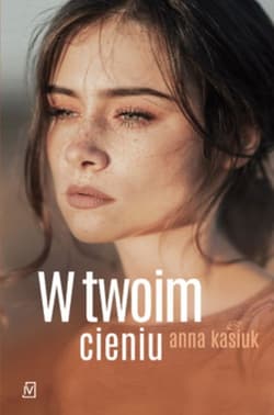 W twoim cieniu - Anna  Kasiuk