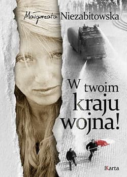 W twoim kraju wojna! - Małgorzata Niezabitowska
