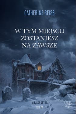 W tym miejscu zostaniesz na zawsze - Catherine Reiss