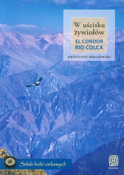 W uścisku żywiołów El Condor Rio Colca