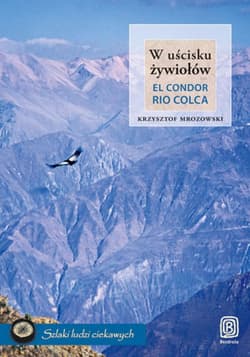 W uścisku żywiołów. El Condor Rio Colca - ebook - Krzysztof Mrozowski
